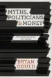 Audiobook Myths, Politicians and Money: The Truth Behind the Free Market author Bryan Gould