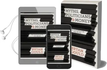 Myths, Politicians and Money: The Truth Behind the Free Market Audiobook download free by Bryan Gould