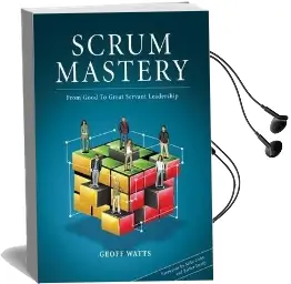 Scrum Mastery: From Good to Great Servant Leadership Audiobook download free by Geoff Watts