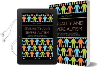 Sexuality and Severe Autism: A Practical Guide for Parents, Caregivers and Health Educators Audiobook download free by Kate E. Reynolds