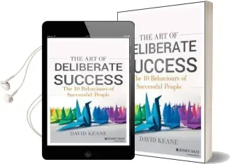 The art of Deliberate Success: The 10 Behaviours of Successful People Audiobook download free by David Keane