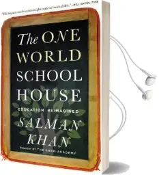 The one World Schoolhouse: Education Reimagined Audiobook download free by Salman Khan