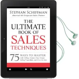The Ultimate Book of Sales Techniques: 75 Ways to Master Cold Calling, Sharpen Your Unique Selling Proposition, and Close the Sale Audiobook download free by Stephan Schiffman
