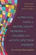 Audiobook A Practical Guide to Mental Health Problems in Children With Autistic Spectrum Disorder: It'S not Just Their Autism! author Alvina Ali