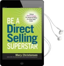 Be a Direct Selling Superstar: Achieve Financial Freedom for Yourself and Others as a Direct Sales Leader Audiobook download free by Mary Christensen