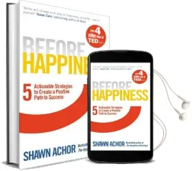 Before Happiness: Five Actionable Strategies to Create a Positive Path to Success Audiobook download free by Shawn Achor