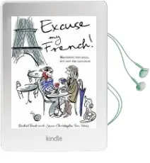 Excuse my French: Fluent Francais Without the Faux pas Audiobook download free by Rachel Best