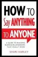Audiobook How to say Anything to Anyone: A Guide to Building Business Relationships That Really Work author Shari Harley