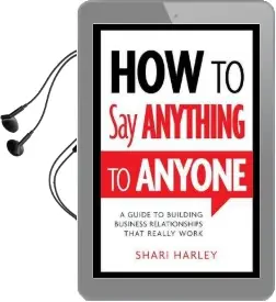 How to say Anything to Anyone: A Guide to Building Business Relationships That Really Work Audiobook download free by Shari Harley