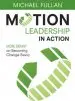 Audiobook Motion Leadership in Action: More Skinny on Becoming Change Savvy author Michael Fullan