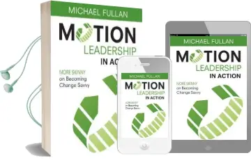 Motion Leadership in Action: More Skinny on Becoming Change Savvy Audiobook download free by Michael Fullan