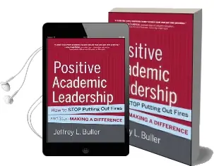 Positive Academic Leadership: How to Stop Putting out Fires and Start Making a Difference Audiobook download free by Jeffrey L. Buller