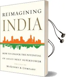 Reimagining India: Unlocking the Potential of Asia'S Next Superpower Audiobook download free by Inc. Mckinsey & Company