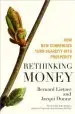 Audiobook Rethinking Money: How new Currencies Turn Scarcity Into Prosperity: How new Currencies Turn Scarcity Into Prosperity author Bernard Lietaer