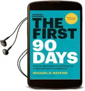 The First 90 Days, Updated and Expanded: Proven Strategies for Getting up to Speed Faster and Smarter Audiobook download free by Michael D. Watkins