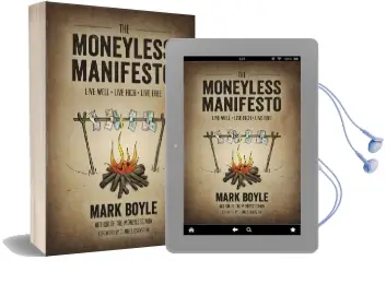 The Moneyless Manifesto: Live Well, Live Rich, Live Free Audiobook download free by Mark Boyle