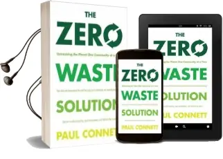 The Zero Waste Solution: Untrashing the Planet one Community at a Time Audiobook download free by Paul Connett