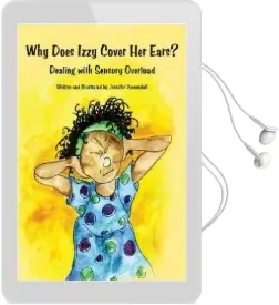 Why Does Izzy Cover her Ears?: Dealing With Sensory Overload Audiobook download free by Jennifer Veenendall