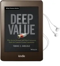Deep Value: Why Activist Investors and Other Contrarians Battle for Control of Losing Corporations Audiobook download free by Tobias E. Carlisle