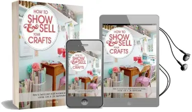 How to Show & Sell Your Crafts: How to Build Your Craft Business at Home, Online, and in the Marketplace Audiobook download free by Torie Jayne
