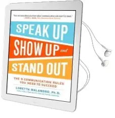 Speak up, Show up, and Stand Out: The 9 Communication Rules you Need to Succeed Audiobook download free by Loretta Malandro