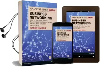 The Financial Times Guide to Business Networking: How to use the Power of Online and Offline Networking for Business Success Audiobook download free by Heather Townsend