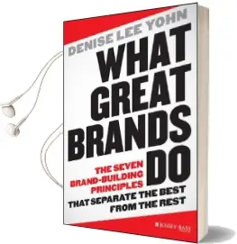 What Great Brands do: The Seven Brand-Building Principles That Separate the Best From the Rest Audiobook download free by Denise Lee Yohn