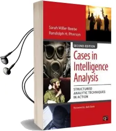 Cases in Intelligence Analysis: Structured Analytic Techniques in Action Audiobook download free by Sarah Miller Beebe
