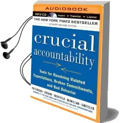 Crucial Accountability: Tools for Resolving Violated Expectations, Broken Commitments, and bad Behavior Audiobook download free by Kerry Patterson