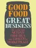Audiobook Good Food, Great Business: How to Take Your Artisan Food Idea From Concept to Marketplace author Susie Wyshak