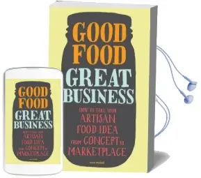 Good Food, Great Business: How to Take Your Artisan Food Idea From Concept to Marketplace Audiobook download free by Susie Wyshak
