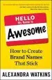 Audiobook Hello, my Name is Awesome: How to Create Brand Names That Stick author Alexandra Watkins