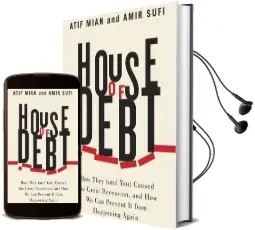 House of Debt: How They (And You) Caused the Great Recession, and how we can Prevent it From Happening Again Audiobook download free by Amir Sufi