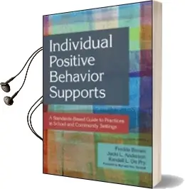 Individual Positive Behavior Supports: A Standards-Based Guide to Practices in School and Community Settings Audiobook download free by Fredda Brown