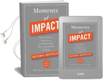 Moments of Impact: How to Design Strategic Conversations That Accelerate Change Audiobook download free by Lisa Kay Solomon