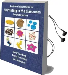 The Invent to Learn Guide to 3d Printing in the Classroom Audiobook download free by David Thornburg