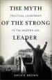 Audiobook The Myth of the Strong Leader: Political Leadership in the Modern age author Archie Brown