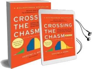 Crossing the Chasm, 3rd Edition: Marketing and Selling Disruptive Products to Mainstream Customers Audiobook download free by Geoffrey A Moore