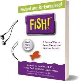 Fish!: A Remarkable way to Boost Morale and Improve Results Audiobook download free by Stephen C. Lundin