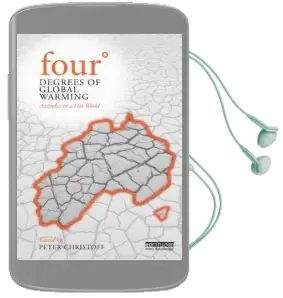 Four Degrees of Global Warming: Australia in a hot World Audiobook download free by Peter Christoff