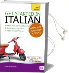 Get Started in Italian Absolute Beginner Course: (Book and Audio Support) Audiobook download free by Vittoria Bowles