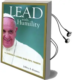 Lead With Humility: 12 Leadership Lessons From Pope Francis Audiobook download free by Jeffrey A. Krames