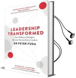 Leadership Transformed: How Ordinary Managers Become Extraordinary Leaders Audiobook download free by Peter Fuda