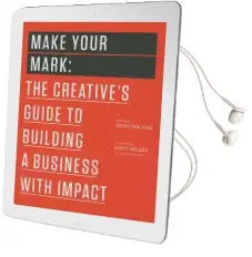 Make Your Mark: The Creative'S Guide to Building a Business With Impact Audiobook download free by Scott Belsky