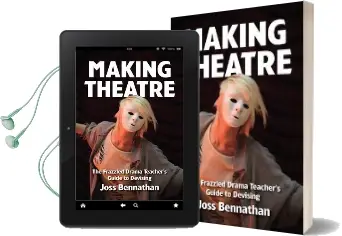 Making Theatre: The Frazzled Drama Teacher'S Guide to Devising Audiobook download free by Joss Bennathan
