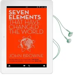 Seven Elements That Have Changed the World: Iron, Carbon, Gold, Silver, Uranium, Titanium, Silicon Audiobook download free by John Browne