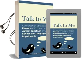 Talk to me: Conversation Strategies for Parents of Children on the Autism Spectrum or With Speech and Language Impairments Audiobook download free by Heather Jones