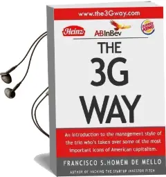 The 3g way: An Introduction to the Management Style of the Trio Who'S Taken Over Some of the Most Important Icons of American Capitalism Audiobook download free by Francisco Souza Homem De Mello