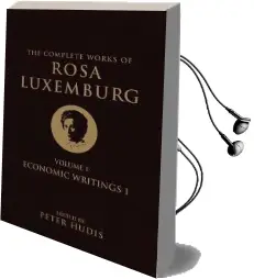 The Complete Works of Rosa Luxemburg: Economic Writings Volume i Audiobook download free by Rosa Luxemburg