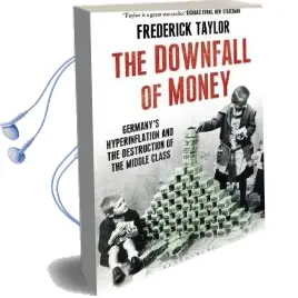 The Downfall of Money: Germany'S Hyperinflation and the Destruction of the Middle Class Audiobook download free by Frederick Taylor